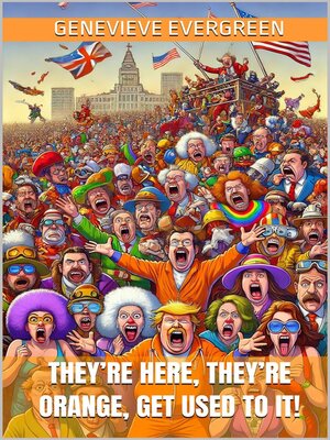 cover image of They're Here, They're Orange, Get Used to It!